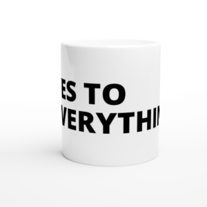 “Yes to everything” Mud