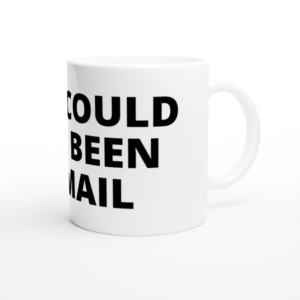 “This could have been an email” Mug